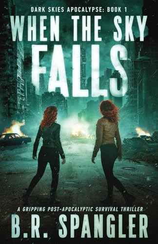 When the Sky Falls: A gripping post-apocalyptic survival thriller (Dark Skies Apocalypse)