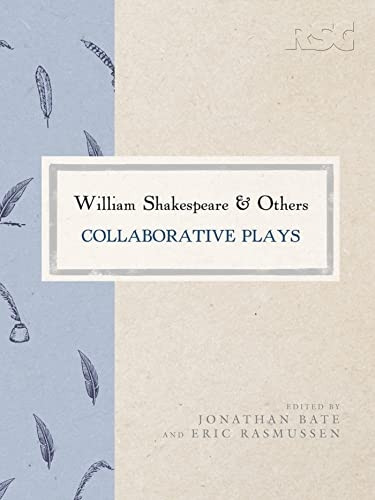 William Shakespeare and Others: Collaborative Plays (The RSC Shakespeare)