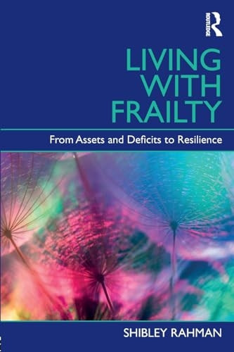 Living Well with Frailty: From Assets and Deficits to Resilience