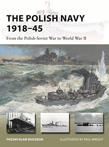 The Polish Navy 1918-45: From the Polish-Soviet War to World War II (New Vanguard)