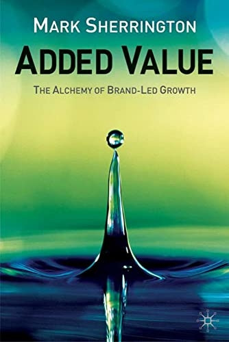 Added Value: The Alchemy of Brand-led Growth