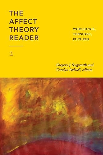 The Affect Theory Reader 2: Worldings, Tensions, Futures (ANIMA: Critical Race Studies Otherwise)