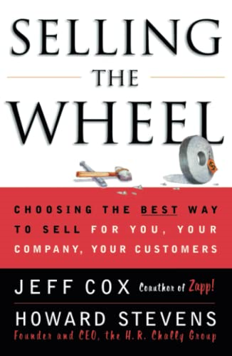Selling the Wheel: Choosing the Best Way to Sell for You, Your Company, and Your Customers