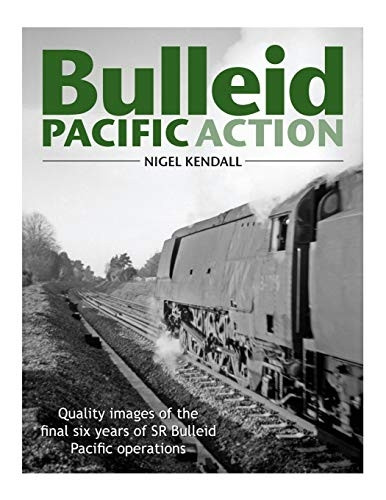 Bulleid Pacific Action: Quality Images of the Final Six Years of Sr Bulleid Pacific Operations
