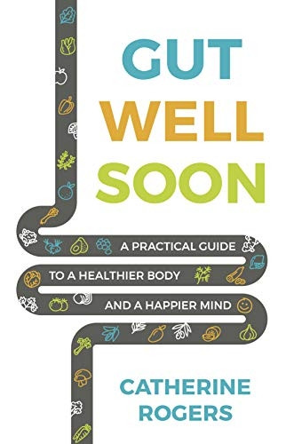Gut Well Soon: A Practical Guide to a Healthier Body and a Happier Mind