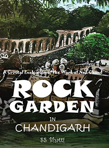 Rock Garden in Chandigarh: A Critical Evaluation of the Work of NEK Chand