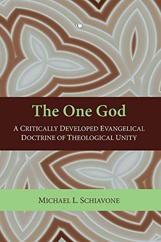The One God: A Critically Developed Evangelical Doctrine of Trinitarian Unity