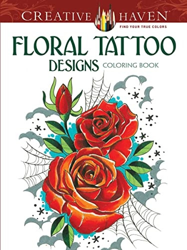 Creative Haven Floral Tattoo Designs Coloring Book (Creative Haven Coloring Books)