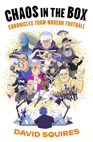 Chaos in the Box:  Chronicles from Modern  Football