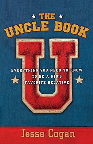 The Uncle Book: Everything You Need to Know to be a Kid's Favorite Relative