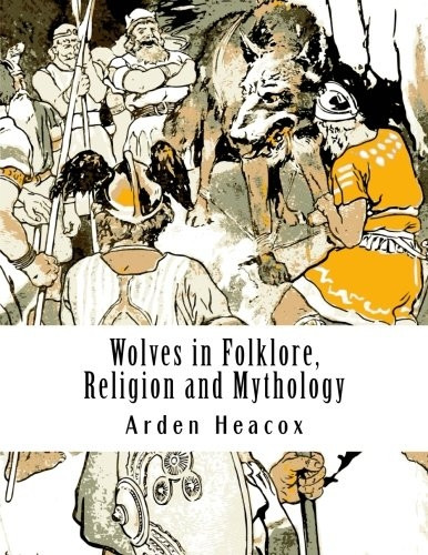 Wolves in Folklore, Religion and Mythology