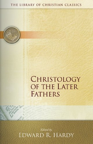 Christology of the Later Fathers (Library of Christian Classics (Paperback Westminster))