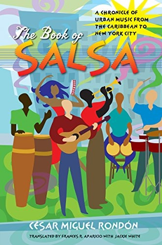 The Book of Salsa: A Chronicle of Urban Music from the Caribbean to New York City (Caravan Book): A Chronicle of Urban Music from the Caribbean to New York City (Caravan Book)