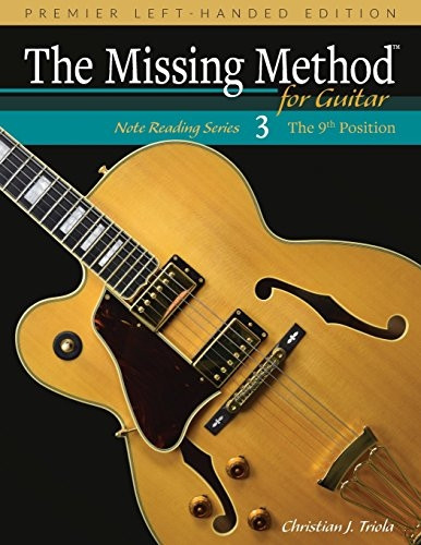 The Missing Method for Guitar, Book 3 Left-Handed Edition: Note Reading in the 9th Position (Left-Handed Note Reading)