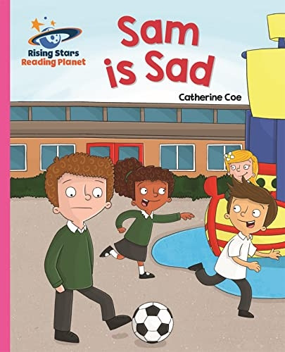 Reading Planet - Sam is Sad - Pink A: Galaxy (Rising Stars Reading Planet)