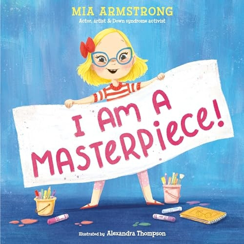 I Am a Masterpiece!: An Empowering Story about Inclusivity and Growing Up with Down Syndrome