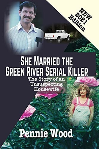 She Married the Green  - River Serial Killer: The  - Story of an Unsuspecting  - Housewife