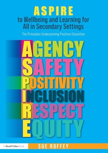 ASPIRE to Wellbeing and Learning for All in Secondary Settings: The Principles Underpinning Positive Education