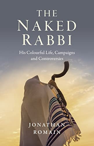Naked Rabbi, The: His Colourful Life, Campaigns and Controversies