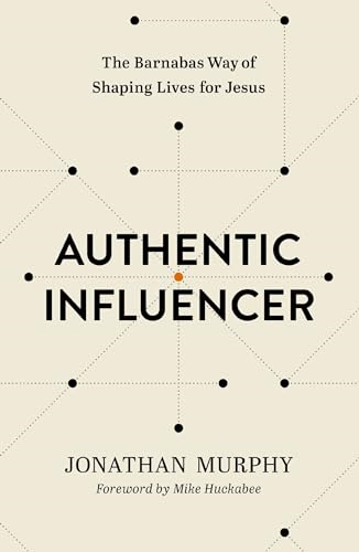 Authentic Influencer: The Barnabas Way of Shaping Lives for Jesus