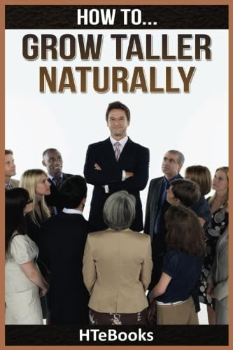 How To Grow Taller Naturally: Quick Results Guide (How to Books)