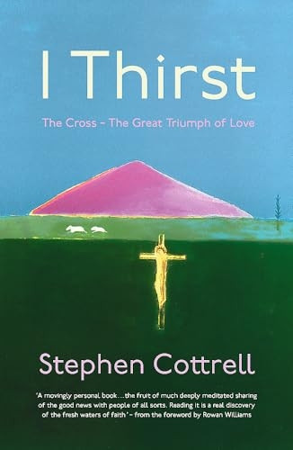 I Thirst: The Cross - The Great Triumph of Love