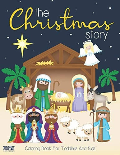 The Christmas Story Coloring Book For Toddlers and Kids: Jesus and Bible Story Pictures - Large, Easy and Simple Coloring Pages for Preschool (Christmas Coloring Books for Kids)