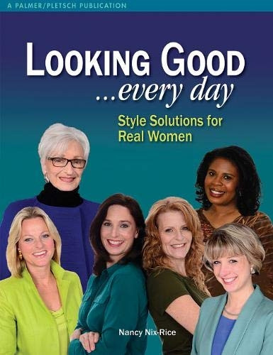Looking Good ...Every Day: Style Solutions for Real Women