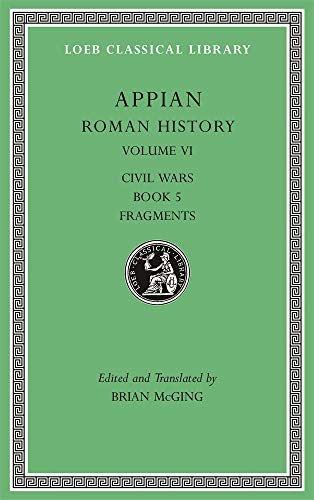 Roman History, Volume VI: Civil Wars, Book 5. Fragments (Loeb Classical Library)