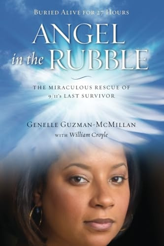 Angel in the Rubble: The Miraculous Rescue Of 9/11'S Last Survivor