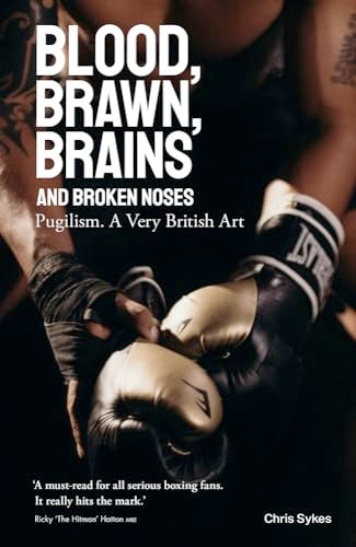 Blood, Brawn, Brains and Broken Noses: Pugilism, a Very British Art
