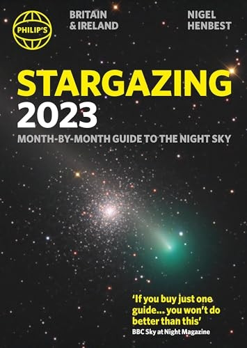 Philip's Stargazing 2023 Month-by-Month Guide to the Night Sky Britain & Ireland (Philip's Stargazing)