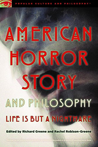 American Horror Story and Philosophy: Life Is But a Nightmare