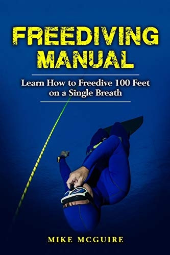 Freediving Manual: Learn How to Freedive 100 Feet on a Single Breath (Freediving in Black&white)
