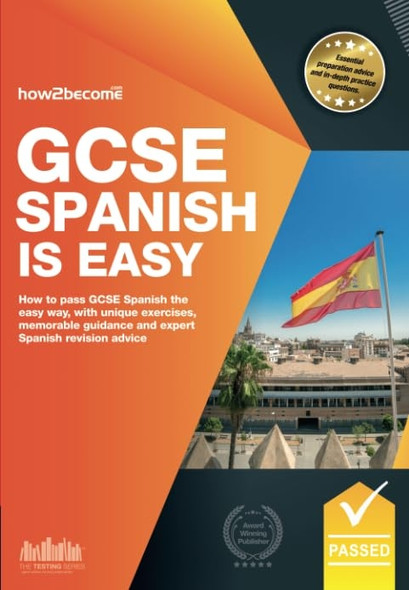 GCSE Spanish is Easy: Pass your GCSE Spanish the Easy way with this Unique 2017 Curriculum Guide (How2become)