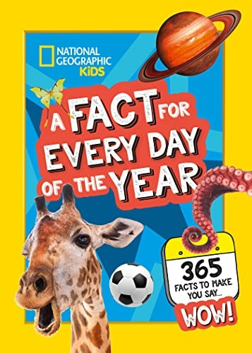 A Fact for Every Day of the Year: 365 facts to make you say WOW! (National Geographic Kids) (National Geographic Kids)