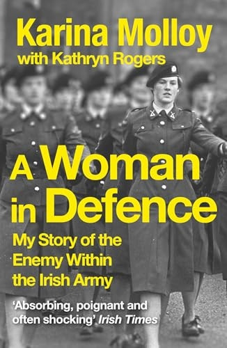 A Woman in Defence: A Soldier's Story of the Enemy Within the Irish Army