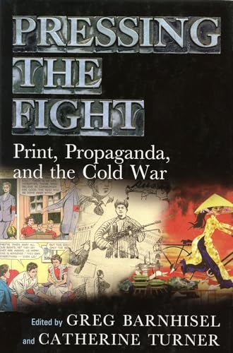 Pressing the Fight: Print, Propaganda and the Cold War (Studies in Print Culture and the History of the Book)