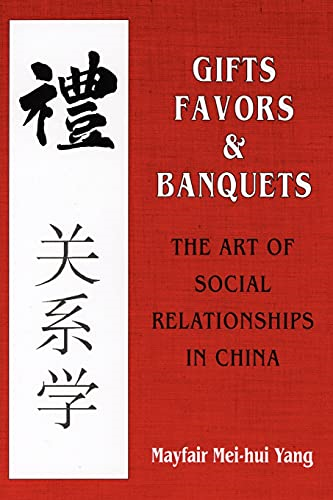 Gifts, Favors and Banquets: Art of Social Relationships in China (Wilder House Series in Politics, History & Culture)