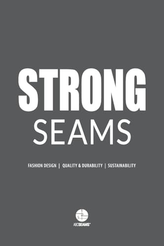 Strong Seams: The Catalogue to Design Durable Clothing (ABC Seams)