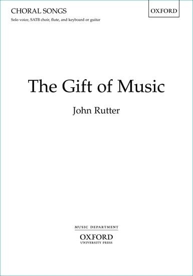 The Gift of Music: Vocal score: For Solo Voice, SATB Choir, Flute, and Keyboard or Guitar