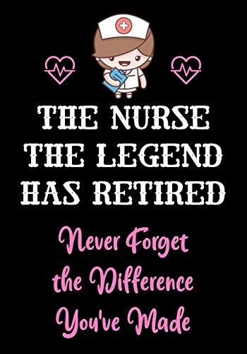 The Nurse The Legend Has Retired - Never Forget The Difference You've Made: Nurse Retirement Gifts for Women Funny - Gifts for Nurses - Retiring Nurse Practitioner - Nurse Retiring Gift (Appreciation Gifts for Nurses)