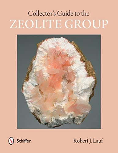 COLLECTORS GUIDE TO THE ZEOLITE GROUP (Schiffer Earth Science Monographs)