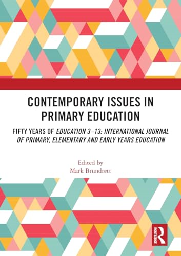 Contemporary Issues in  Primary Education: Fifty  Years of Education 3-13:  International Journal of  Primary, Elementary and  Early Years Education