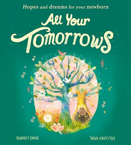 All Your Tomorrows: Hopes and dreams for your newborn