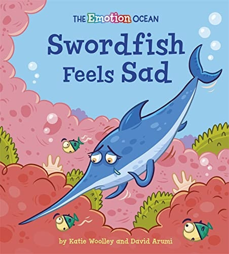 The Emotion Ocean: Swordfish Feels Sad (The Emotion Ocean)