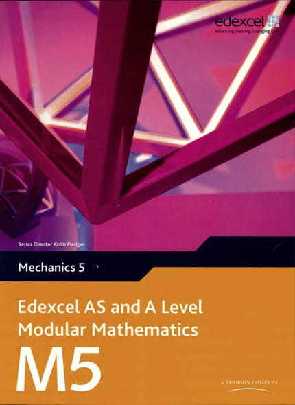Edexcel AS and A Level Modular Mathematics - Mechanics 5
