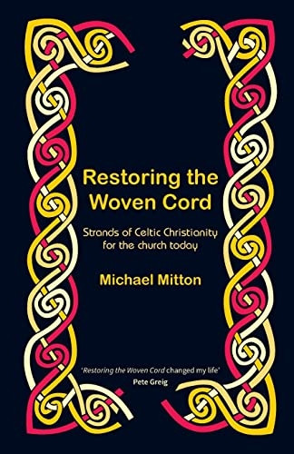 Restoring the Woven Cord: Strands of Celtic Christianity for the Church today