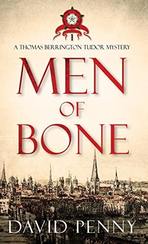 Men of Bone (Thomas Berrington Tudor Mystery)