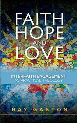 Faith, Hope and Love: Interfaith Engagement as Practical Theology